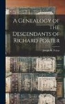 Joseph W. Porter - A Genealogy of the Descendants of Richard Porter