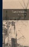 Charles Napier Bell - Tangweera: Life and Adventures Among Gentle Savages