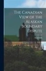David Mills - The Canadian View of the Alaskan Boundary Dispute