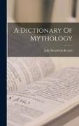 John Hendricks Bechtel - A Dictionary Of Mythology