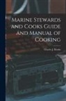 Charles J. Brooks, Charles J Brooks - Marine Stewards and Cooks Guide and Manual of Cooking
