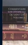 Frédéric Louis Godet - Commentaire Sur L'évangile De Saint Luc, Volume 1