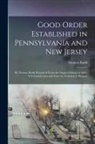 Thomas Budd - Good Order Established in Pennsylvania and New Jersey: By Thomas Budd; Reprinted From the Original Edition of 1685, Wth Introduction and Notes by Fred