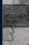 Massachusetts Dept of Education Di - Practical Mathematics for Electricians, Machinists, Plumbers, Carpenters, and Others: Industrial Extension Courses in Practical Applied Mathematics an