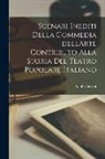 Adolfo Bartoli - Scenari Inediti della Commedia dellArte contributo alla storia del Teatro Popolare Italiano
