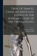 Thomas Lloyd, Samuel H. Smith - Trial of Samuel Chase an Associate Justice of the Supreme Court of the United States