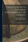 Pierre Maine De Biran, Gottfried Wilhelm Leibniz - Exposition De La Doctrine Philosophique De Leibnitz: Composée Pour La Biographie Universelle