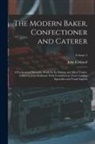 John Kirkland - The Modern Baker, Confectioner and Caterer; a Practical and Scientific Work for the Baking and Allied Trades. Edited by John Kirkland. With Contributi