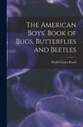 Daniel Carter Beard - The American Boys' Book of Bugs, Butterflies and Beetles