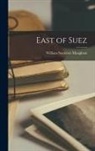 William Somerset Maugham - East of Suez