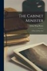 Arthur Wing Pinero - The Cabinet Minister: A Farce in Four Acts