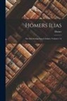 Homer - Homers Ilias: Für Den Schulgebrauch Erklärt, Volumes 1-6