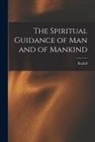 Rudolf Steiner - The Spiritual Guidance of Man and of Mankind