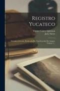 Justo Sierro, Vicente Calero Quintana - Registro Yucateco: Periodico Literario. Redactado Por Una Sociedad De Amigos, Volume 1