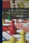 Anonymous - Acrostics and Wild Oats, With Answers