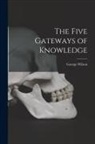 George Wilson - The Five Gateways of Knowledge