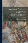 Walter Chalmers Smith - Hymns of Christ and the Christian Life