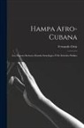Fernando Ortiz - Hampa afro-cubana: Los negroes esclavos; estudio sociológico y de derecho publico
