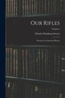 Charles Winthrop Sawyer - Our Rifles: Firearms in American History; Volume 3