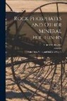 Charles Chewings - Rock Phosphates and Other Mineral Fertilisers: Their Origin, Value, and Sources of Supply