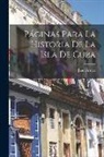 Juan Arnao - Páginas Para La Historia De La Isla De Cuba