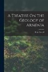 Felix Oswald - A Treatise On the Geology of Armenia