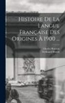 Charles Bruneau, Ferdinand Brunot - Histoire De La Langue Française Des Origines À 1900