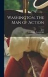 Frederick Trevor Hill, Job - Washington, the man of Action