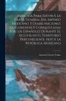 Antonio García Cubas - Memoria para servir á la carta general del Imperio Mexicano y demás naciones descubiertas y conquistadas por los españoles durante el siglo 16 en el t