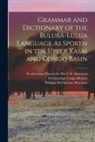 William McCutchan Morrison, Presbyterian Church in the U S Ameri - Grammar and Dictionary of the Buluba-Lulua Language As Spoken in the Upper Kasai and Congo Basin