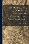 Jack Ellis Haynes - Haynes Guide, the Complete Handbook, Yellowstone National Park