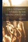 Charles Harrison - Old Testament Stories in the Haida Language