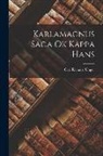 Carl Richard Unger - Karlamagnus Saga Ok Kappa Hans