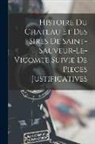 Anonymous - Histoire Du Chateau Et Des Sires De Saint-Sauveur-Le-Vicomte Suivie De Pieces Justificatives