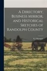 E. J. Montague - A Directory, Business Mirror, and Historical Sketches of Randolph County