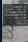 Domingo De Vivero, José Antonio Lavalle - Galería De Retratos De Los Gobernadores Y Virreyes Del Perú (1532-1824)