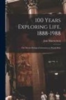 Jane Maienschein - 100 Years Exploring Life, 1888-1988: The Marine Biological Laboratory at Woods Hole