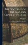 John Bunyan - The Doctrine Of The Law And Grace Unfolded: Or, A Discourse Touching The Law And Grace