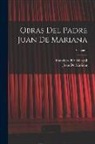 Juan De Mariana, Francisco Pí Y. Margall - Obras Del Padre Juan De Mariana; Volume 1