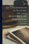 Harry Caplan - Ad C. Herennium de ratione dicendi (Rhetorica ad Herennium)
