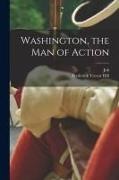 Frederick Trevor Hill, Job - Washington, the man of Action