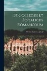 Gustav Friedrich Haenel - De Collegiis Et Sodaliciis Romanorum