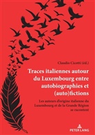 Claudio Cicotti - Traces italiennes autour du Luxembourg entre autobiographies et (auto)fictions