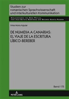Irma Mora-Aguiar, José Juan Batista Rodríguez - De Numidia a Canarias: el viaje de la escritura líbico-bereber