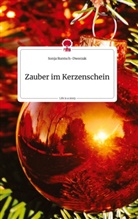 Sonja Runtsch-Dworzak - Zauber im Kerzenschein. Life is a Story - story.one