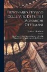Vincenzo Abbondanza - Dizionario Storico Delle Vite Di Tutti I Monarchi Ottomani: Fino Al Regnante Gran Signore Achmet Iv., E Delle Più Riguardevoli Cose Appartenenti a Que