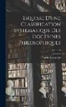 Charles Renouvier - Esquisse D'une Classification Systématique Des Doctrines Philosophiques; Volume 1