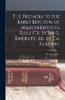Martin Luther - The Prefaces to the Early Editions of Martin Luther's Bible (Tr. by Sir G. Duckett) Ed. by T.a. Readwin