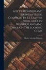 Charles Lutwidge Dodgson - Alice's Wonderland Birthday Book, Compiled By E.s. Leathes From Alice In Wonderland And Through The Looking Glass