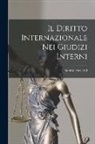 Dionisio Anzilotti - Il Diritto Internazionale Nei Giudizi Interni